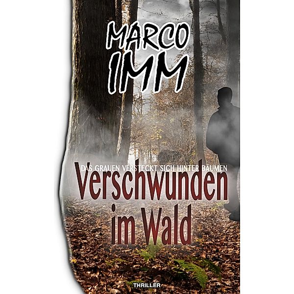 Verschwunden im Wald / Marco Imm, Marco Imm