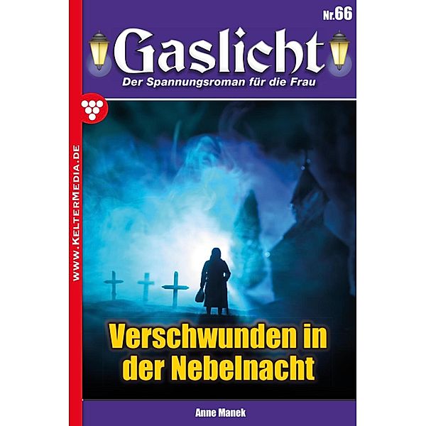 Verschwunden in der Nebelnacht / Gaslicht Bd.66, Anne Manek