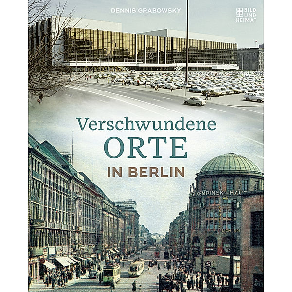 Verschwundene Orte / Verschwundene Orte in Berlin, Dennis Grabowsky