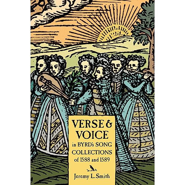 Verse and Voice in Byrd's Song Collections of 1588 and 1589, Jeremy L. Smith