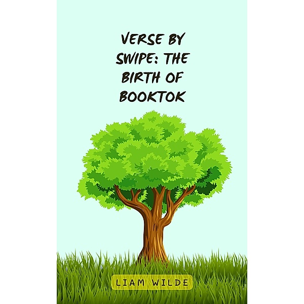 Verse by Swipe: The Birth of BookTok, Liam Wilde