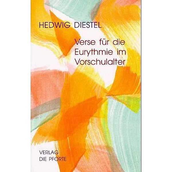 Verse für die Eurythmie im Vorschulalter und zum Erzählen und Spielen, Hedwig Diestel
