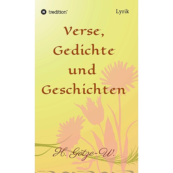 Verse, Gedichte und Geschichten, H. Götze-W.