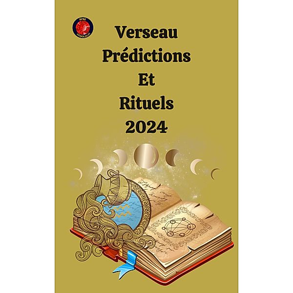 Verseau Prédictions  Et  Rituels 2024, Alina A Rubi, Angeline Rubi