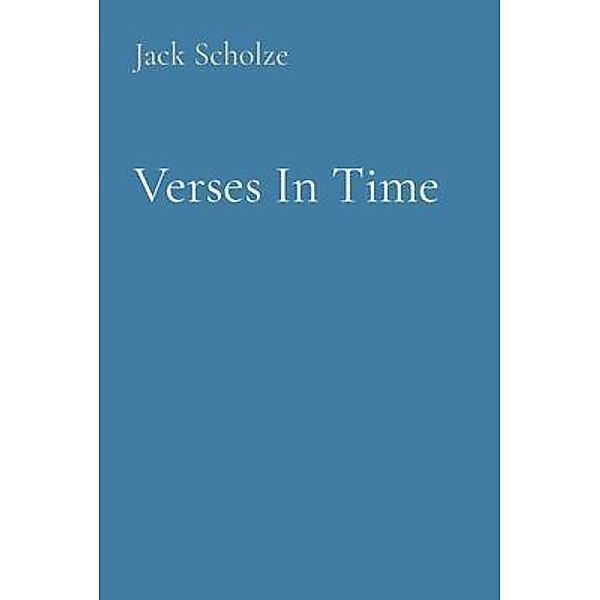 Verses In Time, Jack Scholze