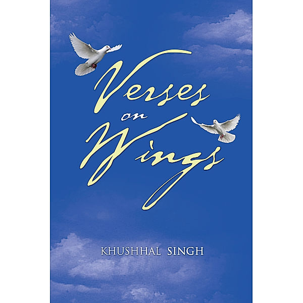 Verses on Wings, KHUSHHAL SINGH