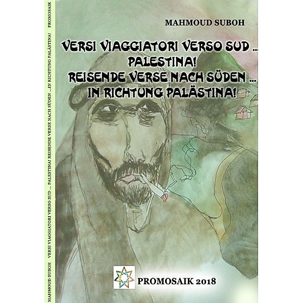 Versi viaggiatori verso sud ... Palestina! Reisende Verse nach Süden ... in Richtung Palästina!, Mahmoud Suboh