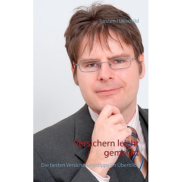 Versichern leicht gemacht, Torsten Hauschild