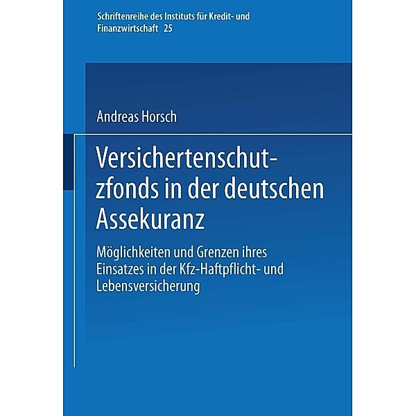 Versichertenschutzfonds in der deutschen Assekuranz / Schriftenreihe des Instituts für Kredit- und Finanzwirtschaft Bd.25, Andreas Horsch