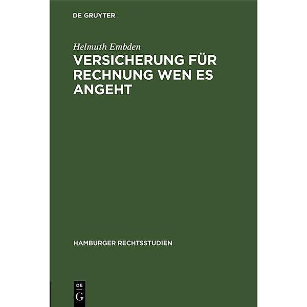 Versicherung für Rechnung wen es angeht / Hamburger Rechtsstudien Bd.8, Helmuth Embden