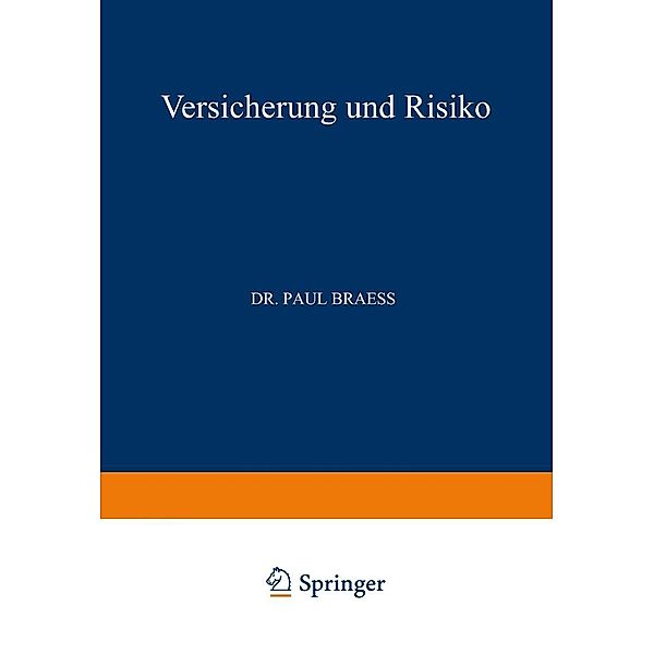 Versicherung und Risiko / Die Wirtschaftswissenschaften Bd.25, Paul Braess