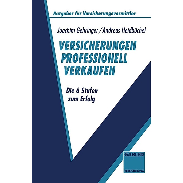 Versicherungen professionell verkaufen / Ratgeber für Versicherungsvermittler, Andreas Heidbüchel