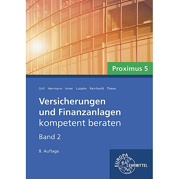 Versicherungen und Finanzanlagen Band 2 - Proximus 5, Elisabeth Grill, Markus Herrmann, Wolfgang S. Irmer, Michael Lubahn, Frederik Reinhardt, Marco Ritter, Uwe Thews