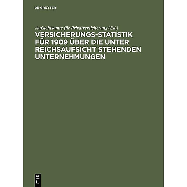 Versicherungs-Statistik für 1909 über die unter Reichsaufsicht stehenden Unternehmungen