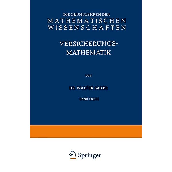 Versicherungsmathematik / Grundlehren der mathematischen Wissenschaften Bd.79, Walter Saxer