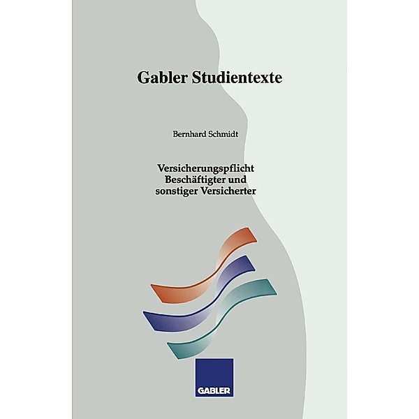 Versicherungspflicht Beschäftigter und sonstiger Versicherter / Gabler-Studientexte, Bernhard Schmidt