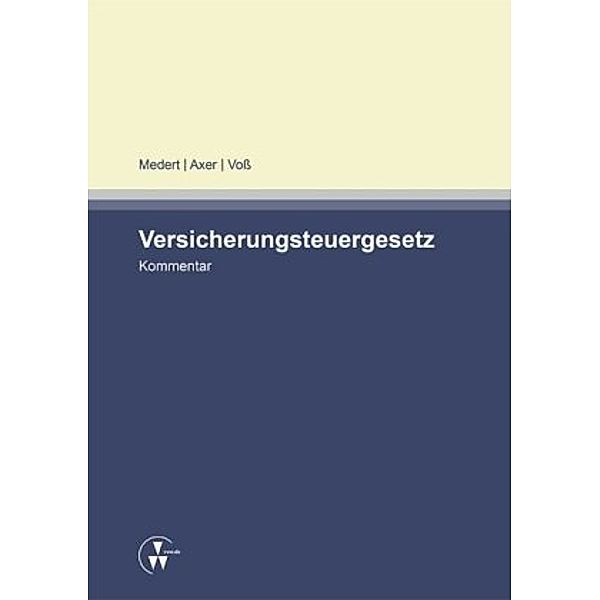 Versicherungsteuergesetz, Kommentar, Heiko Klaus Medert, Jochen Axer, Birgit Voß