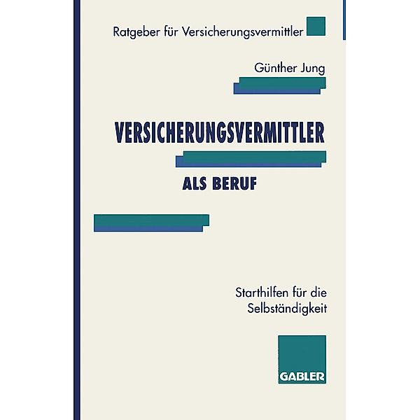 Versicherungsvermittler als Beruf / Ratgeber für Versicherungsvermittler, Günther Jung