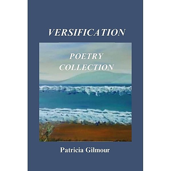 Versification, Patricia Gilmour