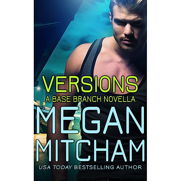 Versions (The Base Branch Series, #7) / The Base Branch Series, Megan Mitcham