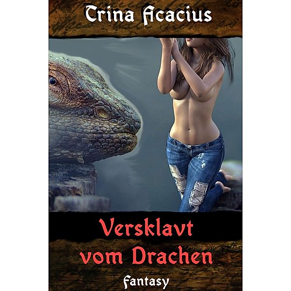 Versklavt vom Drachen, Trina Acacius