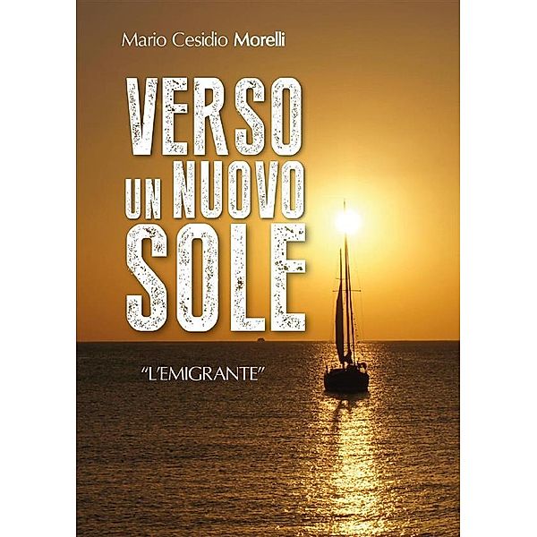 Verso un nuovo sole, Mario Cesidio Morelli