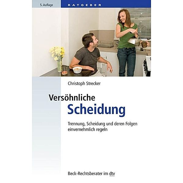 Versöhnliche Scheidung / dtv-Taschenbücher Beck Rechtsberater Bd.50759, Christoph Strecker