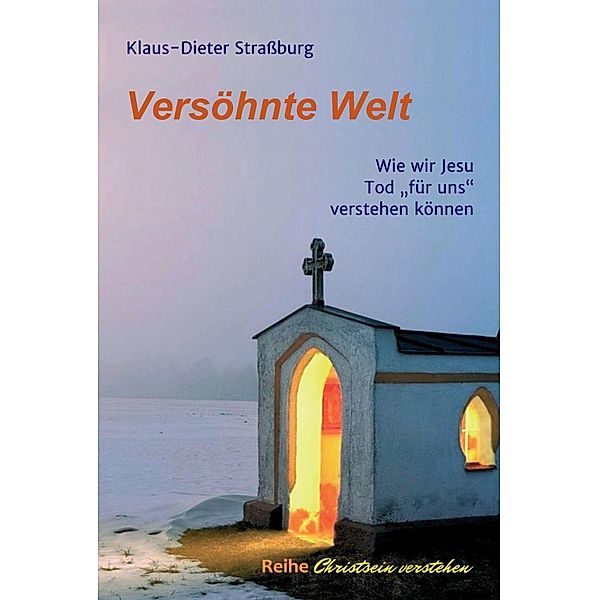 Versöhnte Welt / Christsein verstehen Bd.1, Klaus-Dieter Strassburg