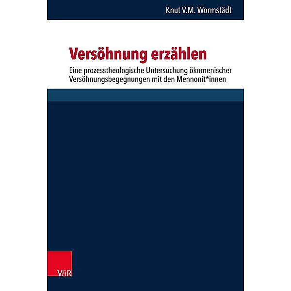 Versöhnung erzählen / Forschungen zur systematischen und ökumenischen Theologie, Knut Wormstädt