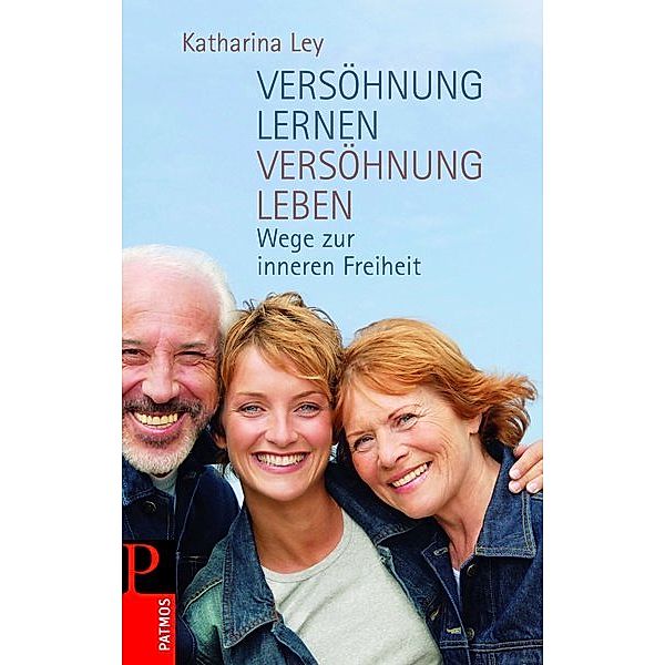 Versöhnung lernen - Versöhnung leben, Katharina Ley