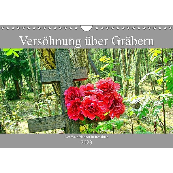 Versöhnung über Gräbern - Der Waldfriedhof in Rossitten (Wandkalender 2023 DIN A4 quer), Henning von Löwis of Menar, Henning von Löwis of Menar