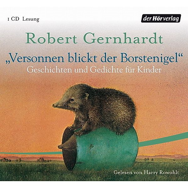 Versonnen blickt der Borstenigel, 1 Audio-CD, Robert Gernhardt