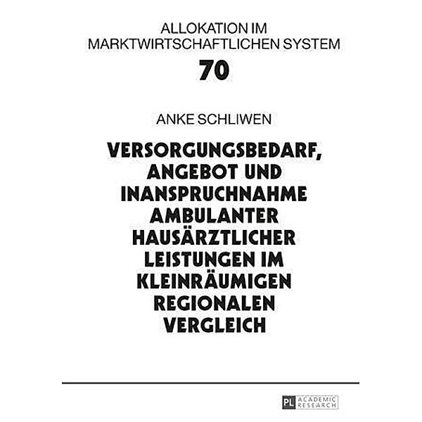 Versorgungsbedarf, Angebot und Inanspruchnahme ambulanter hausaerztlicher Leistungen im kleinraeumigen regionalen Vergleich, Anke Schliwen