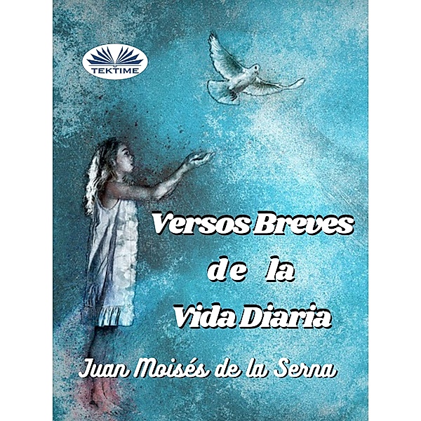 Versos Breves De La Vida Diaria, Juan Moisés de La Serna