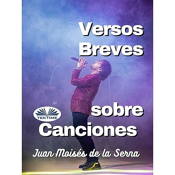 Versos Breves Sobre Canciones, Juan Moisés de La Serna