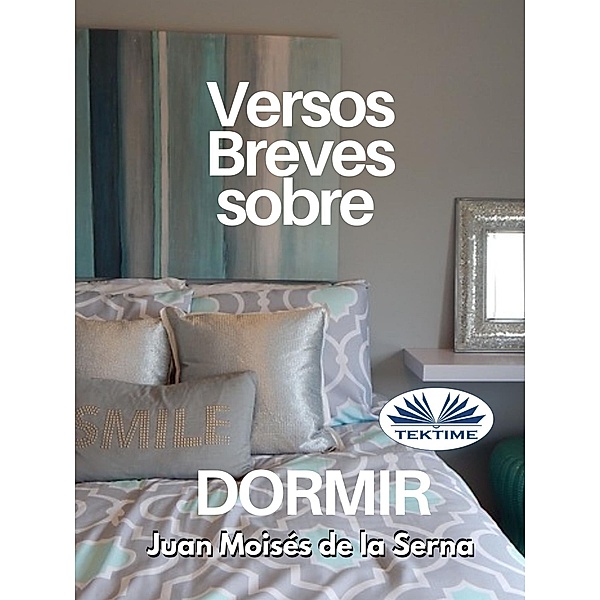 Versos Breves Sobre Dormir, Juan Moisés de La Serna