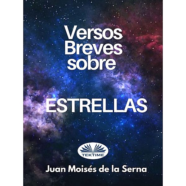 Versos Breves Sobre Estrellas, Juan Moisés de La Serna