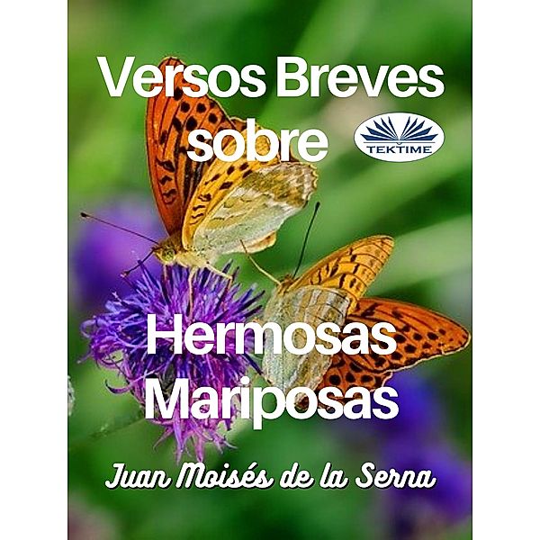 Versos Breves Sobre Hermosas Mariposas, Juan Moisés de La Serna