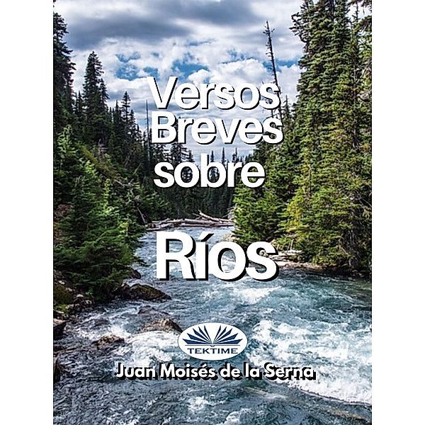 Versos Breves Sobre Rios, Juan Moisés de La Serna