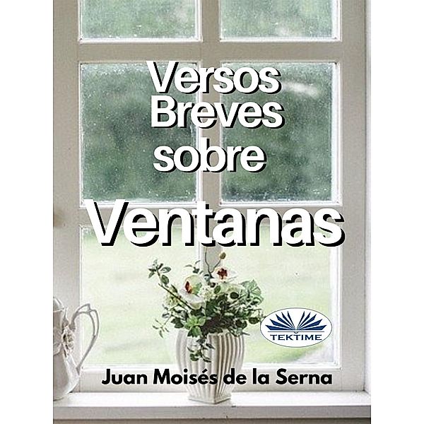 Versos Breves Sobre Ventanas, Juan Moisés de La Serna