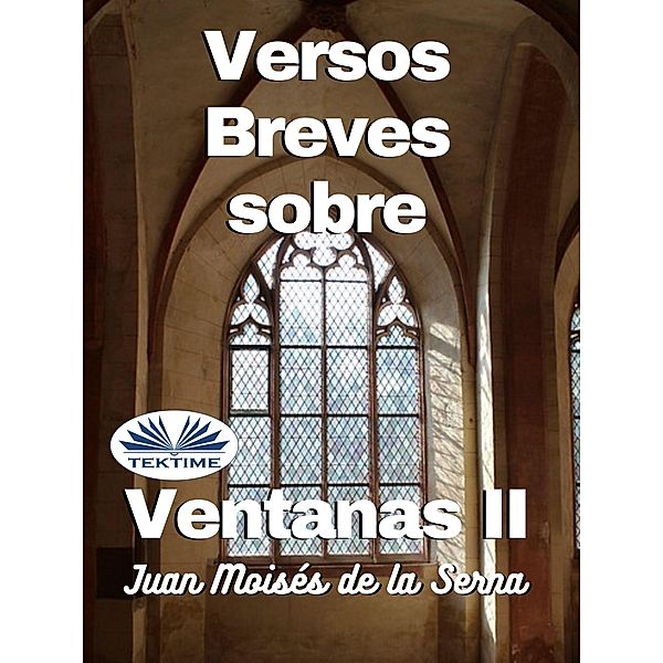 Versos Breves Sobre Ventanas II, Juan Moisés de La Serna