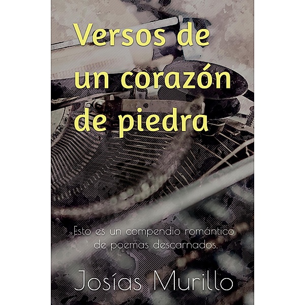 Versos de un corazón de piedra, Josías Murillo