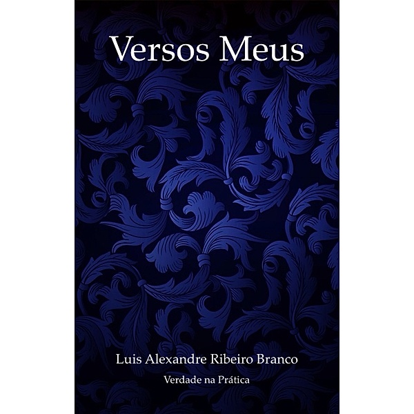 Versos Meus, Luis Alexandre Ribeiro Branco
