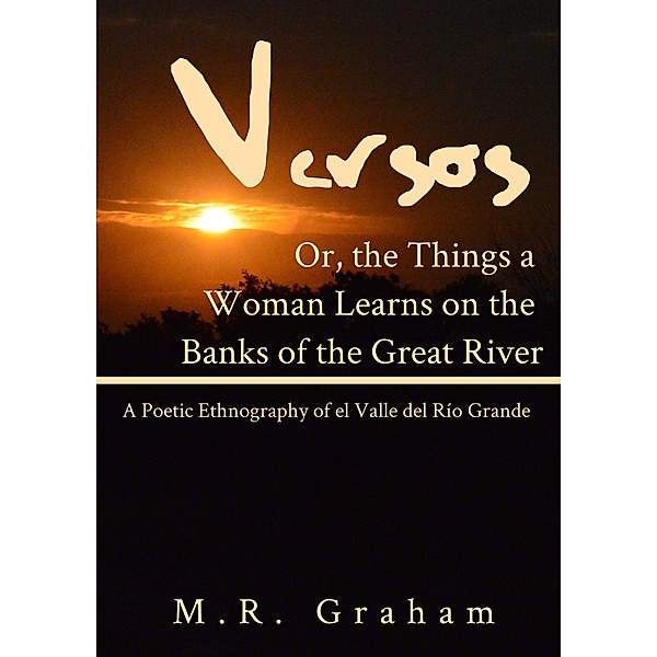 Versos, or: The Things a Woman Learns on the Banks of the Great River, M. R. Graham