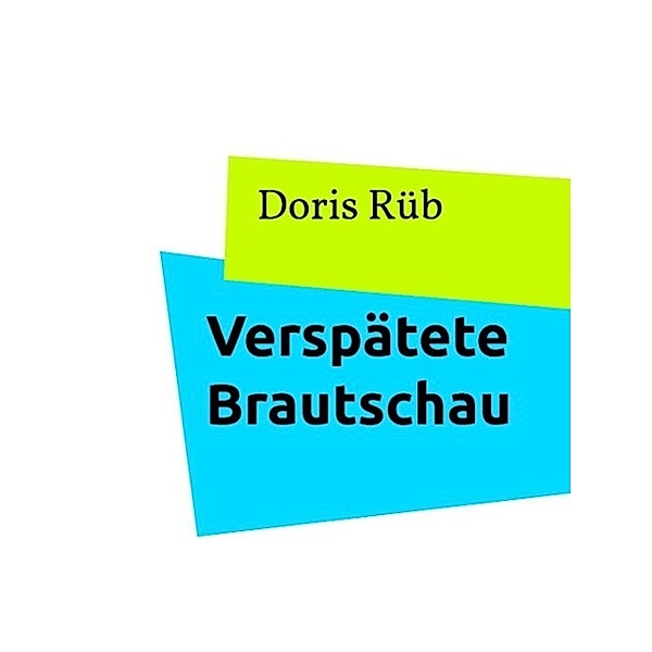 Verspätete Brautschau, Doris Rüb