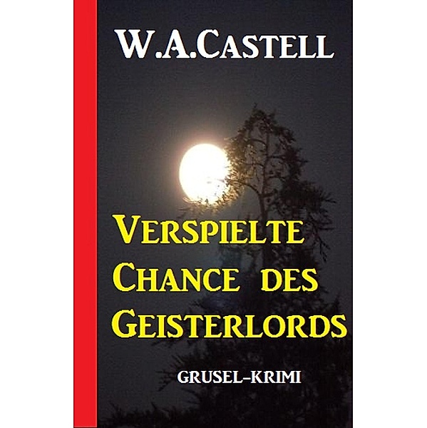 Verspielte Chance des Geisterlords, W. A. Castell