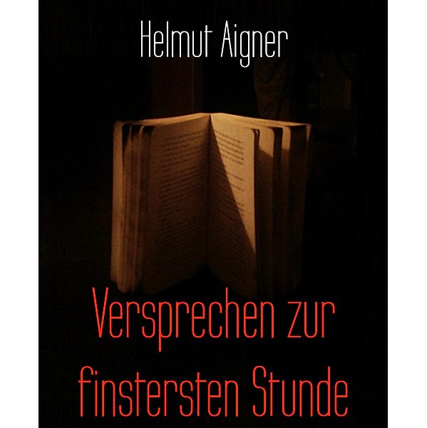 Versprechen zur finstersten Stunde, Helmut Aigner