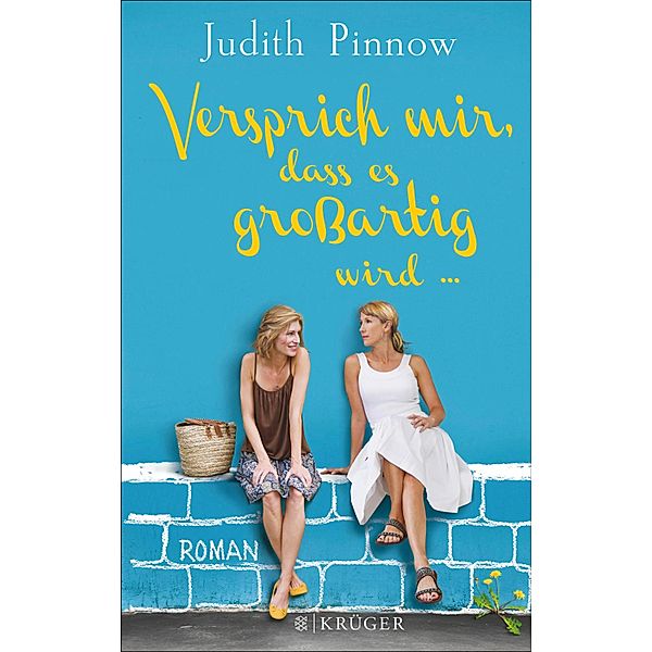 Versprich mir, dass es großartig wird, Judith Pinnow