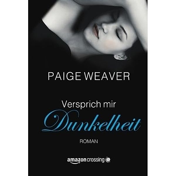 Versprich mir Dunkelheit, Paige Weaver