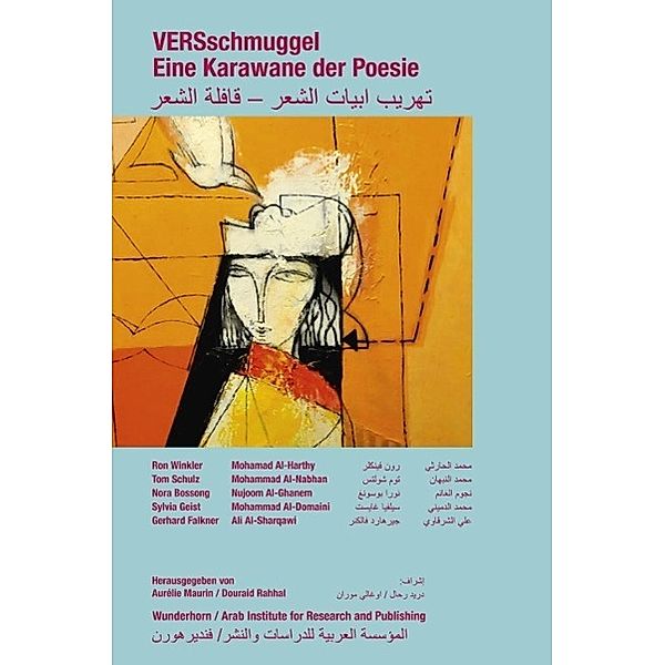 Versschmuggel - Eine Karawane der Poesie, m. 2 Audio-CDs, Mohammad Al-Domaini, Nujoom Al-Ghanem, Mohamad Al-Harthy, Mohammad Al-Nabhan, Ali Al-Sharqawi, Nora Bossong, Gerhard Falkner, Sylvia Geist, Tom Schulz, Ron Winkler